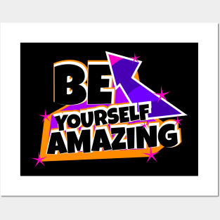 Be Yourself Amazing Posters and Art